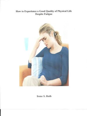 cover image of How to Experience a Good Quality of Physical Life, Despite Fatigue